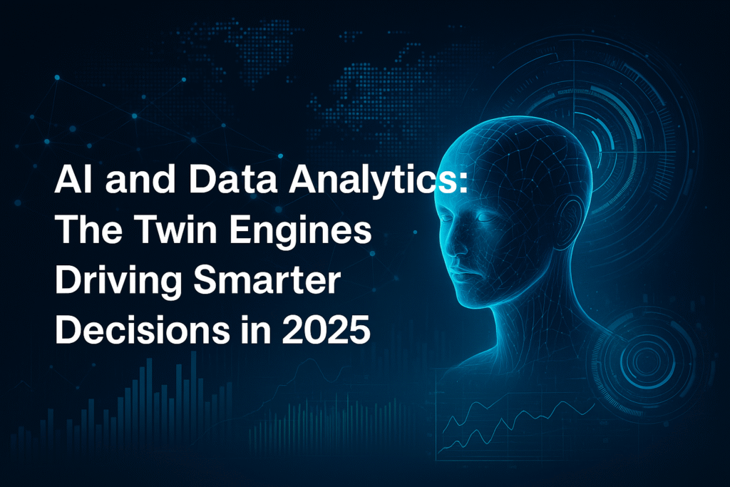AI and Data Analytics The Twin Engines Driving Smarter Decisions in 2025